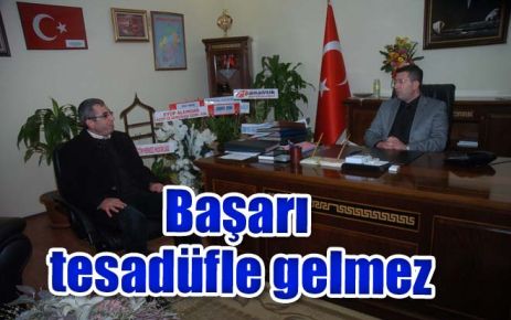Başarı tesadüfle gelmez