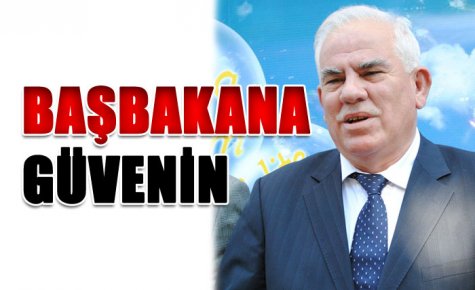 BAŞBAKANA GÜVENİN