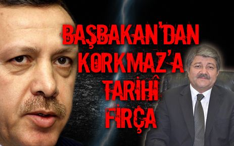 Başbakan`dan Korkmaz`a tarihi fırça