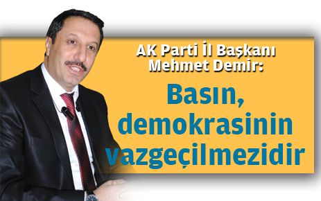 Basın demokrasinin vazgeçilmezidir