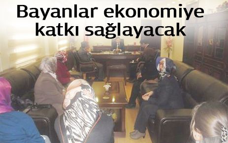 Bayanlar Ekonomiye katkı sağlayacak