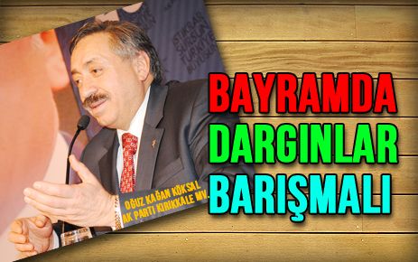 Bayramda dargınlar ve küskünler barışsın