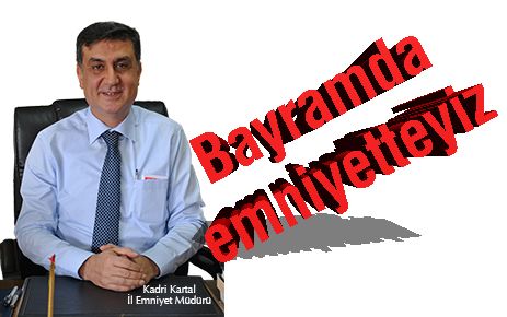 Bayramda emniyetteyiz