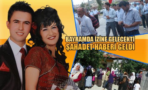 ?BAYRAMDA İZİNE GELECEKTİ, ŞAHADET HABERİ GELDİ?