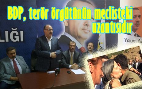 BDP, terör örgütünün meclisteki uzantısıdır