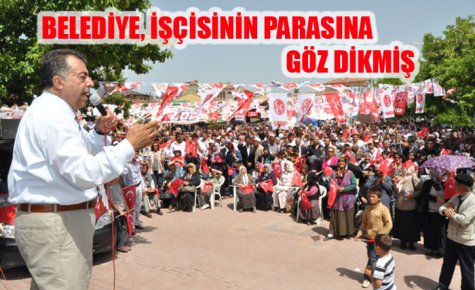 BELEDİYE, İŞÇİSİNİN PARASINA GÖZ DİKMİŞ