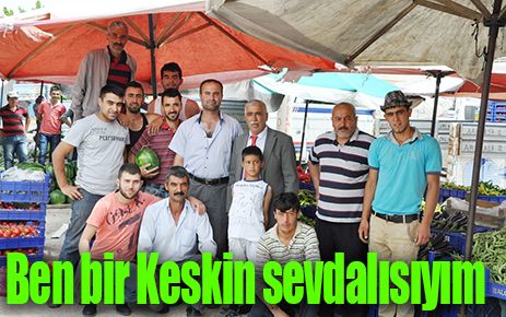 Ben bir Keskin sevdalısıyım