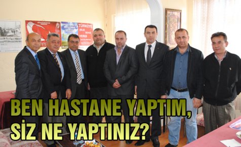 BEN HASTANE YAPTIM, SİZ NE YAPTINIZ?