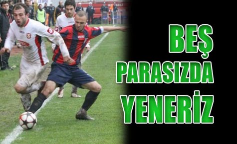 BEŞ PARASIZDA YENERİZ