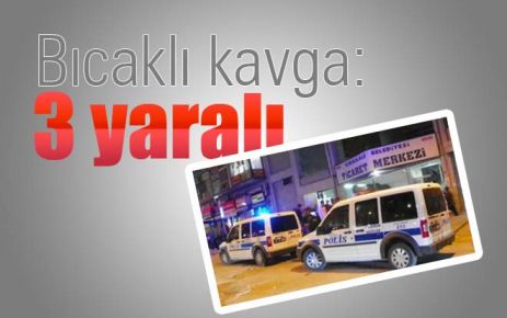 Bıcaklı kavga: 3 yaralı