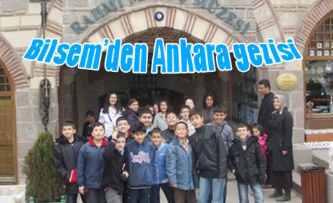 Bilsem?den Ankara gezisi