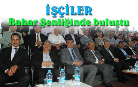 Binlerce işçi, bahar şenliğinde bir araya geldi