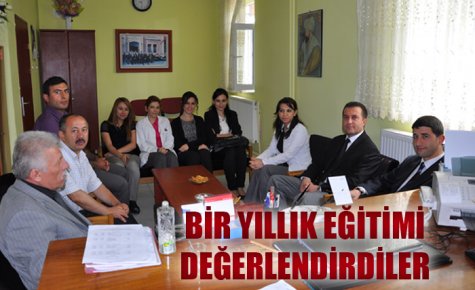 BİR YILLIK EĞİTİMİ DEĞERLENDİRDİLER 