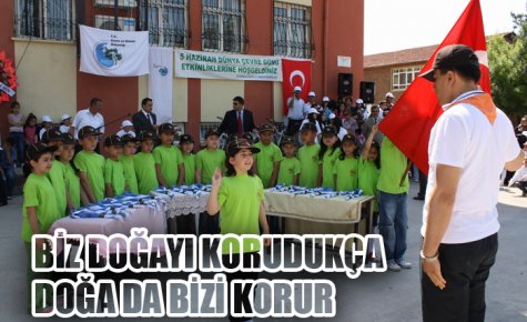 BİZ DOĞAYI KORUDUKÇA DOĞA DA BİZİ KORUR
