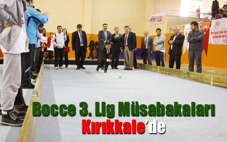 Bocce 3. Lig müsabakaları Kırıkkale?de