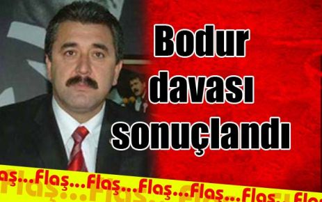 Bodur davası sonuçlandı 