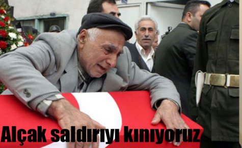 BU ALÇAK SALDIRIYI KINIYORUZ 