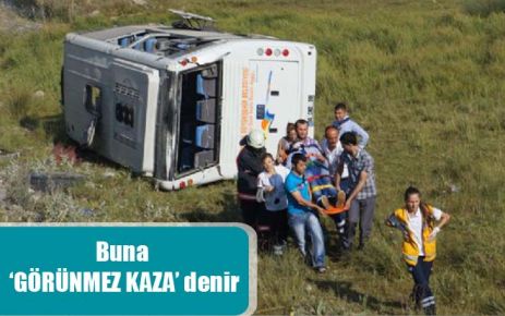Buna ?GÖRÜNMEZ KAZA? denir