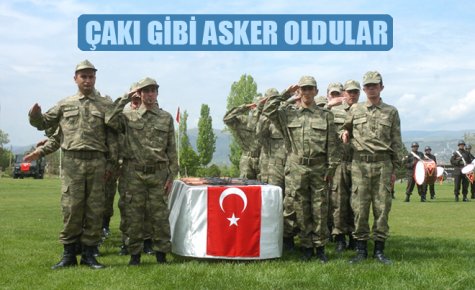ÇAKI GİBİ ASKER OLDULAR 