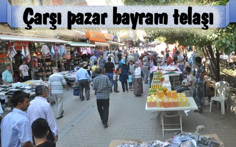 Çarşı pazar bayram telaşı 