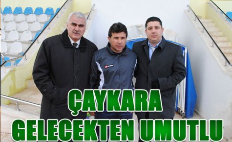 ÇAYKARA GELECEKTEN UMUTLU