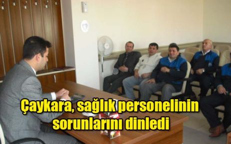 Çaykara, sağlık personelinin sorunlarını dinledi