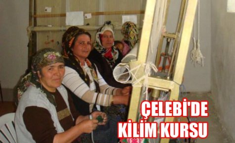 ÇELEBİ`DE KİLİM KURSU