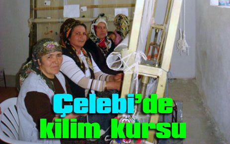 Çelebi?de kilim kursu