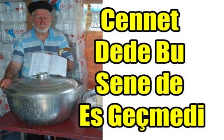 Cennet Dede Bu Sene de Es Geçmedi