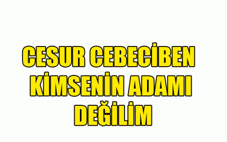  CESUR CEBECİBEN KİMSENİN ADAMI DEĞİLİM