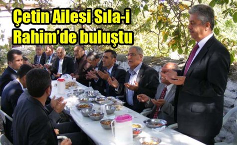 Çetin Ailesi Sıla-i Rahim?de buluştu 