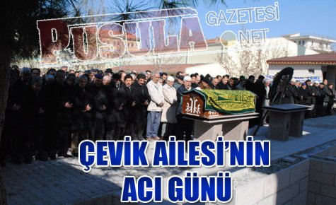 ÇEVİK AİLESİ?NİN ACI GÜNÜ 