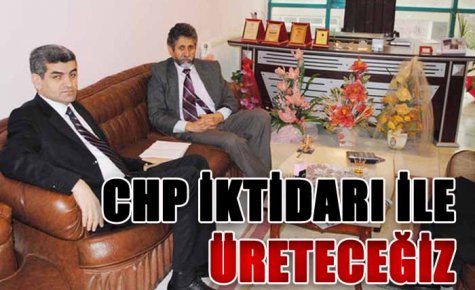 CHP İKTİDARI İLE ÜRETECEĞİZ