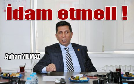 Çocukları öldüren teröristler idam edilmelidir