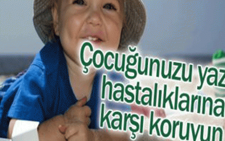 Çocuklarınızı yaz hastalıklarından koruyun