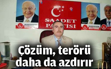 Çözüm terörü bitirmez daha da azdırır