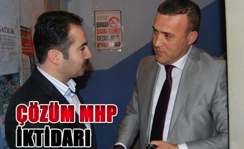 ÇÖZÜMLER MHP İKTİDARINDA 