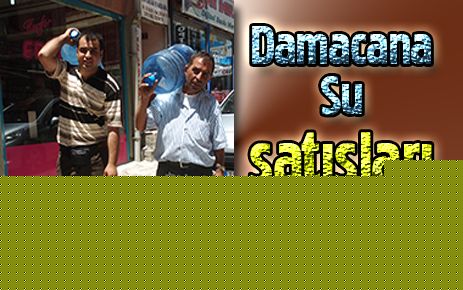 Damacana su satışları altın çağını yaşıyor