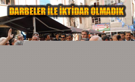 DARBELER İLE İKTİDAR OLMADIK 