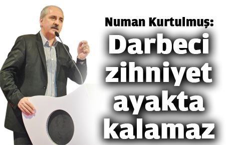 Darbeyi benimseyen partiler tarihten silinmeye mahkumdur