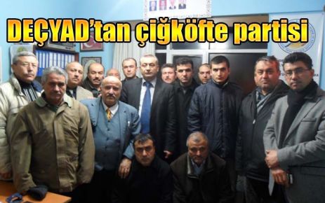 DEÇYAD?tan çiğköfte partisi