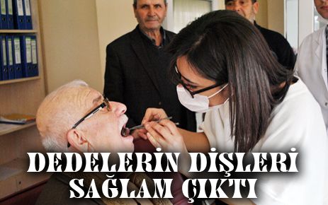 Dedelerin dişleri sağlam çıktı