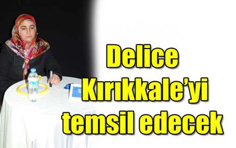 Delice Kırıkkale?yi temsil edecek 