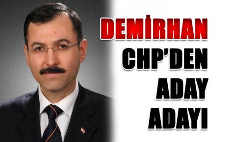 DEMİRHAN, CHP?DEN ADAY ADAYI