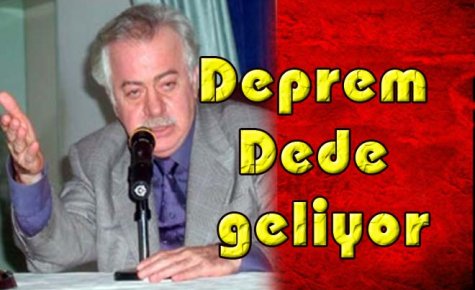 Deprem Dede geliyor 