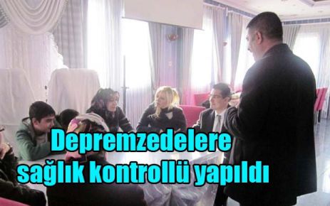 Depremzedelere sağlık kontrollü yapıldı 