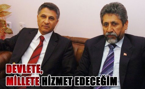 DEVLETE, MİLLETE HİZMET EDECEĞİM