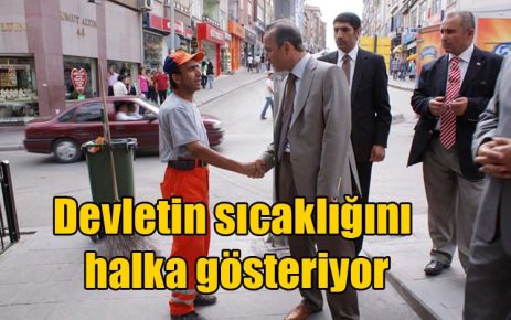 Devletin sıcaklığını halka gösteriyor 