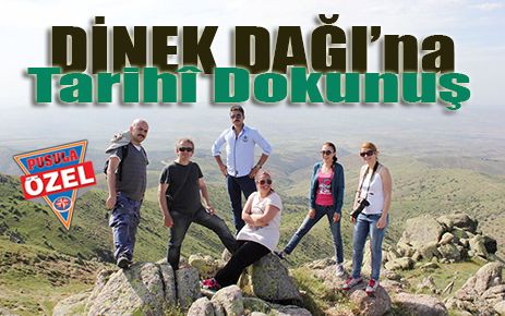 Dinek Dağı?na tarihi dokunuş