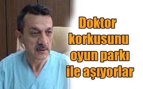 Doktor korkusunu oyunla aşıyorlar